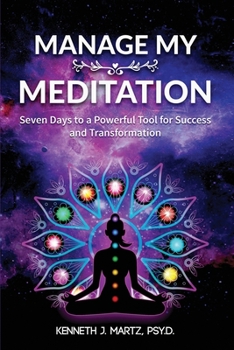 Paperback Manage My Meditation: Seven Days to a Powerful Tool for Success and Transformation Book