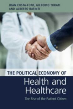 Paperback The Political Economy of Health and Healthcare: The Rise of the Patient Citizen Book