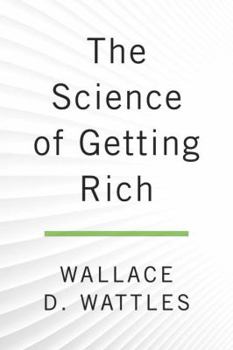 Uc the Science of Getting Rich: The Ultimate Edition--Includes Bonus Work the Science of Being Great and a Biography of the Author