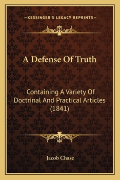 Paperback A Defense Of Truth: Containing A Variety Of Doctrinal And Practical Articles (1841) Book