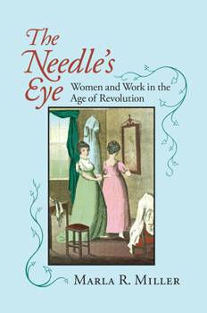 Paperback The Needle's Eye: Women and Work in the Age of Revolution Book