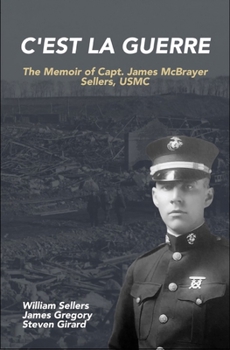 Paperback C'est la Guerre: The Memoir of Capt. James McBrayer Sellers, USMC Book