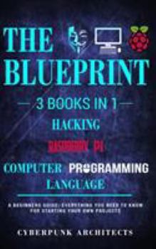 Paperback Raspberry Pi & Hacking & Computer Programming Languages: 3 Books in 1: THE BLUEPRINT: Everything You Need To Know Book
