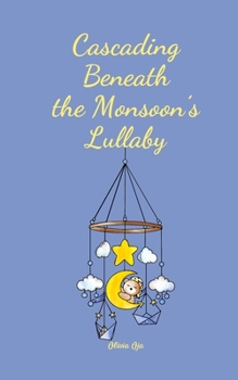 Cascading Beneath the Monsoon's Lullaby