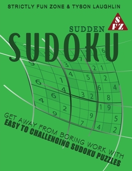 Paperback Sudden Sudoku: Get Away From Boring Work With Easy To Challenging Sudoku Puzzles Book