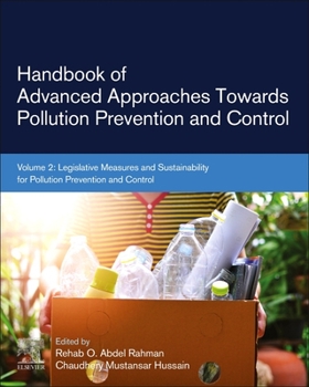 Paperback Handbook of Advanced Approaches Towards Pollution Prevention and Control: Volume 2: Legislative Measures and Sustainability for Pollution Prevention a Book
