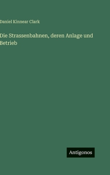 Hardcover Die Strassenbahnen, deren Anlage und Betrieb [German] Book