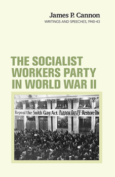 Paperback The Socialist Workers Party in World War II: Writings and Speeches, 1940-43 Book