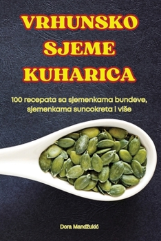 Paperback Vrhunsko Sjeme Kuharica [Croatian] Book