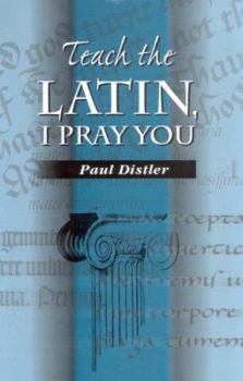 Hardcover Teach the Latin, I Pray You Book