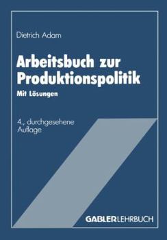 Arbeitsbuch Zur Produktionspolitik: Mit Losungen