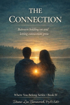 The Connection: Between holding on and letting connection grow (Where You Belong Series: Book I)