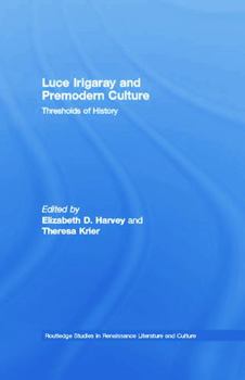 Paperback Luce Irigaray and Premodern Culture: Thresholds of History Book