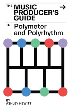 Paperback The Music Producer's Guide To Polymeter and Polyrhythm Book