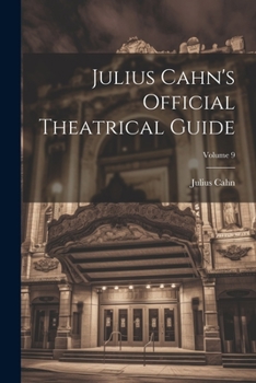 Paperback Julius Cahn's Official Theatrical Guide; Volume 9 Book