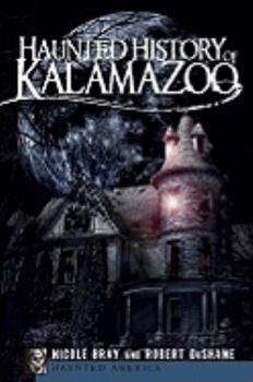 Paperback Haunted History of Kalamazoo Book