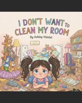 Paperback I Don't Want To Clean My Room Book