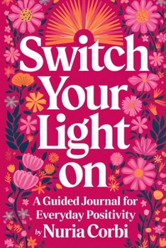 Paperback Switch Your Light On: A Guided Journal for Everyday Positivity Book