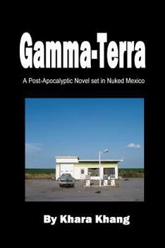 Paperback Gamma-Terra: A Post-Apocalyptic Novel set in (Nuked) New Mexico Book