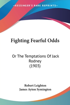 Paperback Fighting Fearful Odds: Or The Temptations Of Jack Rodney (1903) Book
