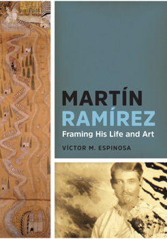 Hardcover Martín Ramírez: Framing His Life and Art Book