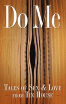 Paperback Do Me: Tales of Sex and Love from Tin House Book
