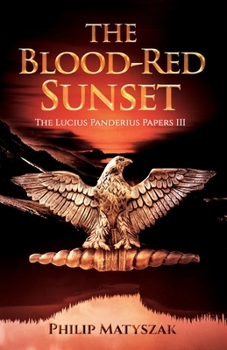 Paperback The Blood-Red Sunset: The Lucius Panderius Papers III Book