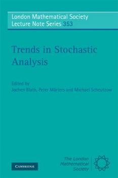 Trends in Stochastic Analysis - Book #353 of the London Mathematical Society Lecture Note