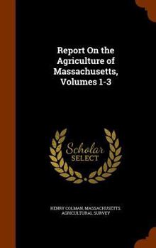 Hardcover Report on the Agriculture of Massachusetts, Volumes 1-3 Book