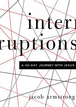 Paperback Interruptions: A 40-Day Journey with Jesus Book