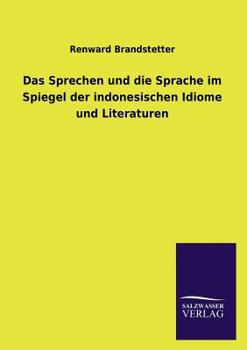 Paperback Das Sprechen und die Sprache im Spiegel der indonesischen Idiome und Literaturen [German] Book