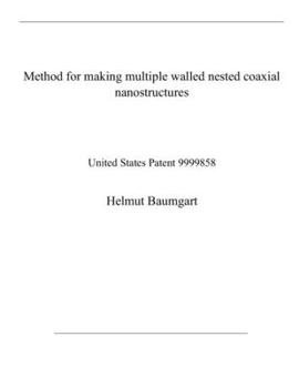 Paperback Method for making multiple walled nested coaxial nanostructures: United States Patent 9999858 Book
