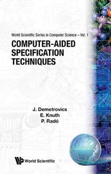 Computer-Aided Specification Techniques (Series in Computer Science - Vol 1)