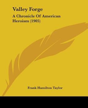 Paperback Valley Forge: A Chronicle Of American Heroism (1905) Book
