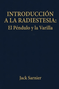 Paperback Introducción a la Radiestesia ": " El Péndulo Y La Varilla" [Spanish] Book