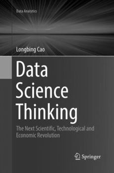 Paperback Data Science Thinking: The Next Scientific, Technological and Economic Revolution Book