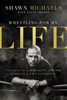 Hardcover Wrestling for My Life: The Legend, the Reality, and the Faith of a WWE Superstar Book