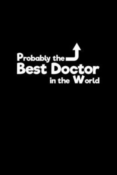 Probably the best Doctor in the World: 110 Game Sheets - 660 Tic-Tac-Toe Blank Games Soft Cover Book for Kids Traveling & Summer Vacations 6 x 9 in 15.24 x 22.86 cm Single Player Funny Great Gift