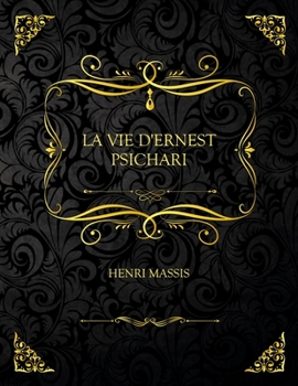 La Vie D'Ernest Psichari: Edition Collector - Henri Massis