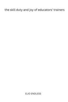 Paperback The skill duty and joy of educators' trainers Book