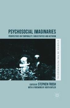 Paperback Psychosocial Imaginaries: Perspectives on Temporality, Subjectivities and Activism Book