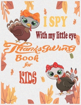 Paperback I Spy with my little eyes Thanksgiving Book for Kids: Over 50 Beautiful Thanksgiving Coloring Pages For Toddlers, Kids And Preschoolers Book