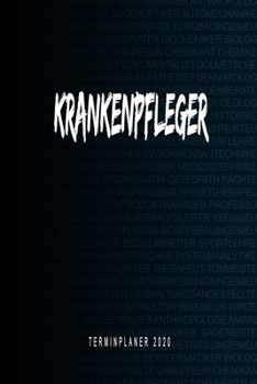 Krankenpfleger - Terminplaner 2020: Kalender und Organisator f�r Krankenpfleger. Terminkalender, Taschenkalender, Wochenplaner, Jahresplaner, Kalender 2019 - 2020 zum Planen und Organisieren