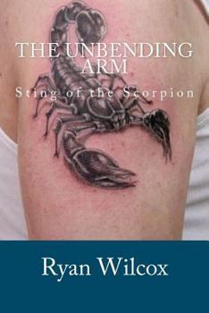 Paperback The Unbending Arm: Sting of the Scorpion Book