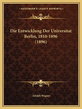 Paperback Die Entwicklung Der Universitat Berlin, 1810-1896 (1896) [German] Book