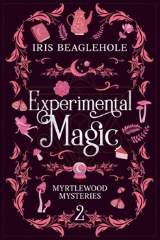 Paperback Experimental Magic: Myrtlewood Mysteries Book 2 Book