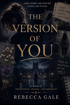 THE VERSION OF YOU: A Novel of Perception, Desire, and Identity