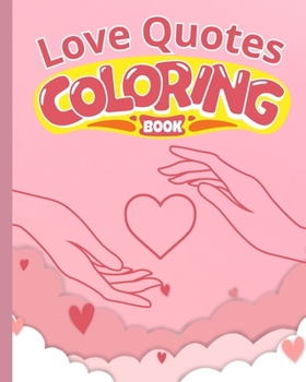 Love Quotes Coloring Book For Couples: Funny Couples Life Coloring Pages, Romantic Valentines Day Quotes Book
