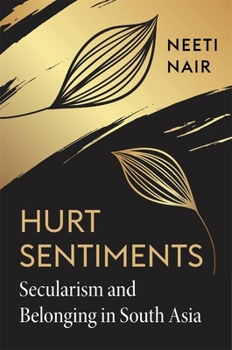 Hardcover Hurt Sentiments: Secularism and Belonging in South Asia Book