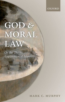 Paperback God and Moral Law: On the Theistic Explanation of Morality Book